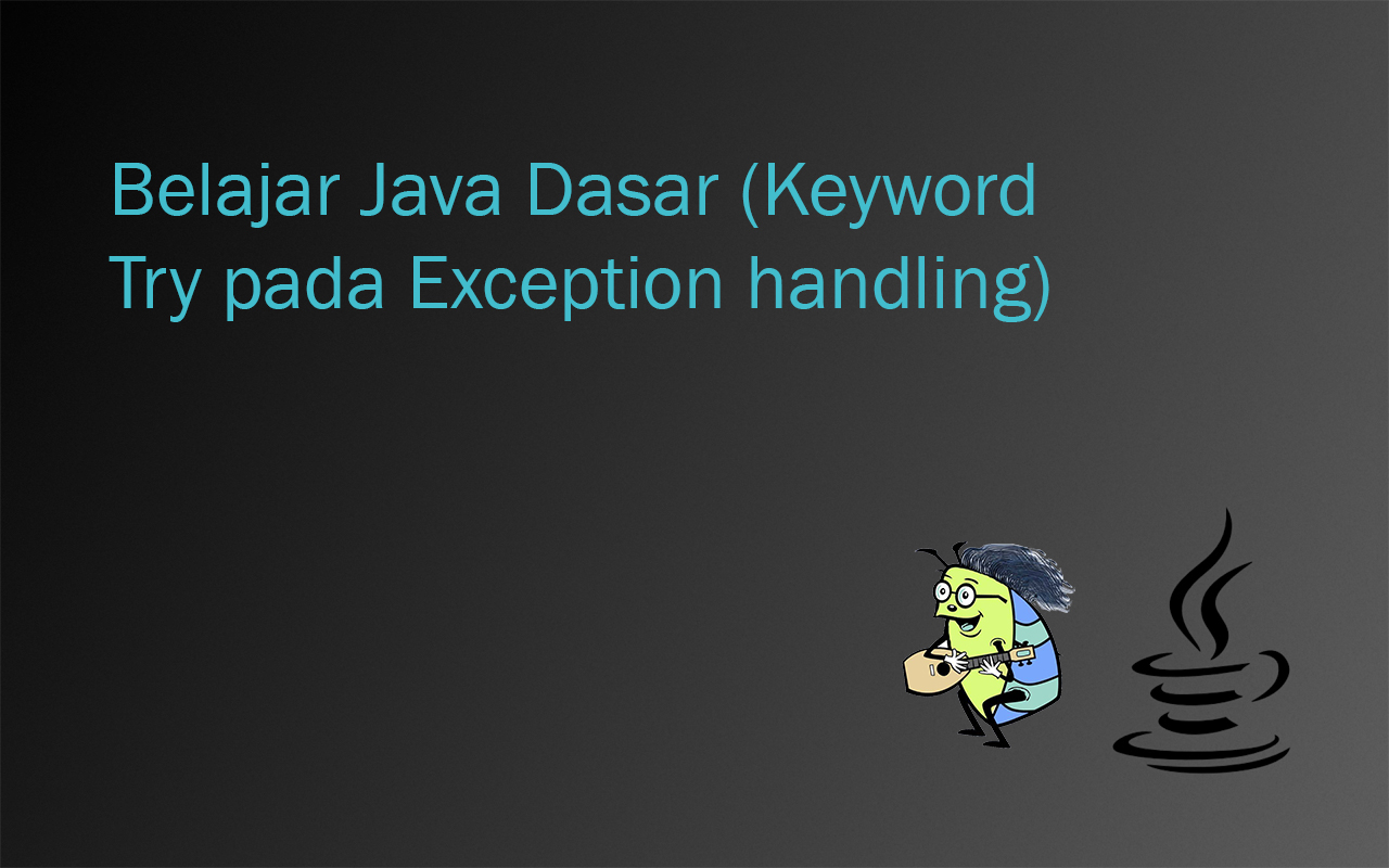 Belajar-Java-Dasar-Keyword-Try-pada-Exception-handling