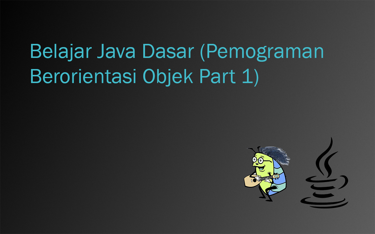 Belajar-Java-Dasar-Pemograman-Berorientasi-Objek-Part-1