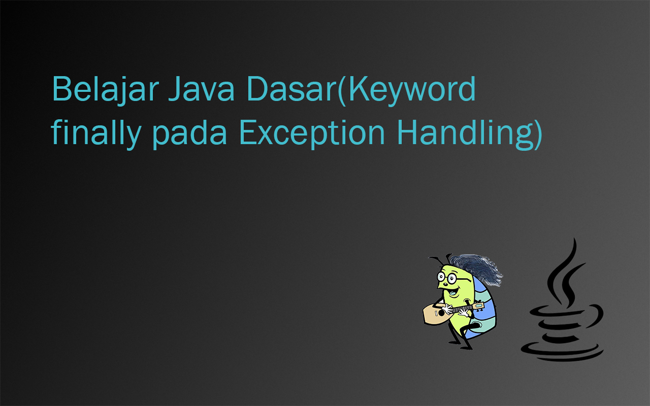 Belajar-Java-DasarKeyword-finally-pada-Exception-Handling